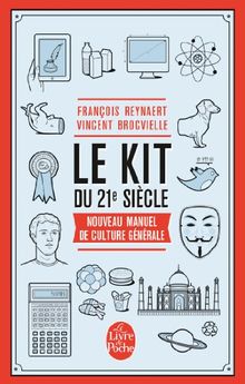 Le kit du 21e siècle : nouveau manuel de culture générale