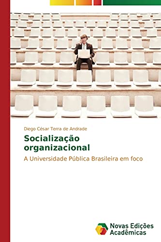 Socialização organizacional: A Universidade Pública Brasileira em foco