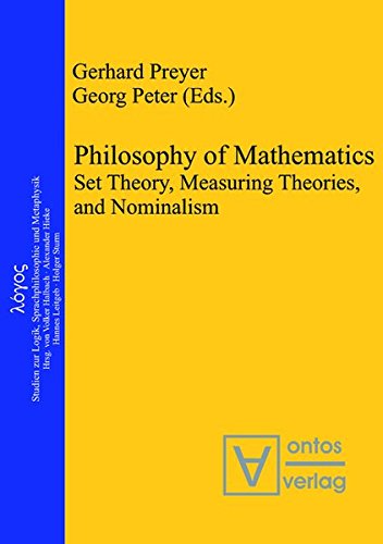 Philosophy of Mathematics: Set Theory, Measuring Theories, and Nominalism (Logos, Band 13)