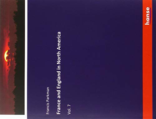 France and England in North America: Vol. 7