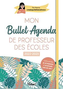 Mon bullet agenda de professeur des écoles : 2022-2023