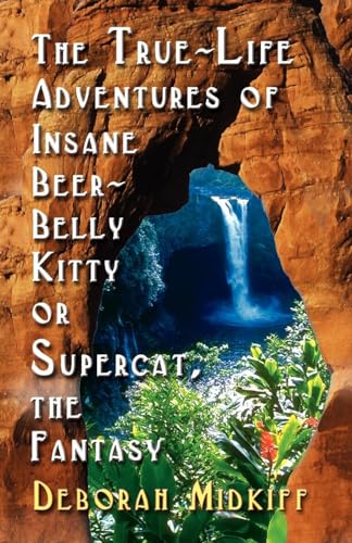 The True-Life Adventures of Insane Beer-Belly Kitty or Supercat the Fantasy