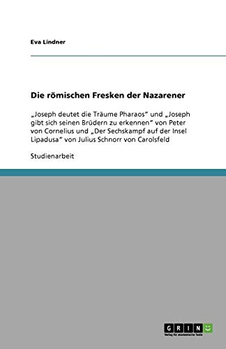 Die römischen Fresken der Nazarener: Joseph deutet die Träume Pharaos und Joseph gibt sich seinen Brüdern zu erkennen von Peter von Cornelius und ... Lipadusa von Julius Schnorr von Carolsfeld
