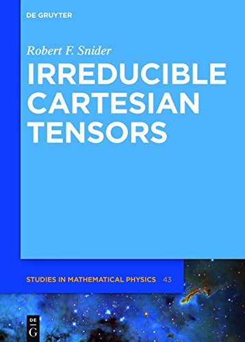 Irreducible Cartesian Tensors (De Gruyter Studies in Mathematical Physics, Band 43)