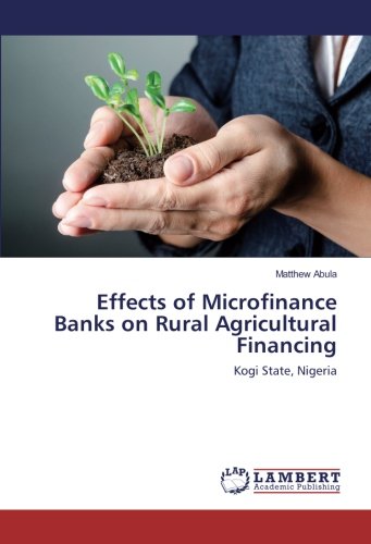 Effects of Microfinance Banks on Rural Agricultural Financing: Kogi State, Nigeria