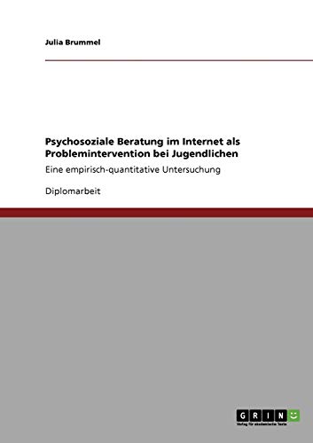 Psychosoziale Beratung im Internet als Problemintervention bei Jugendlichen: Eine empirisch-quantitative Untersuchung