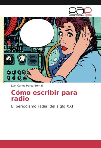Cómo escribir para radio: El periodismo radial del siglo XXI
