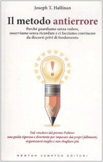 Il metodo antierrore. Perché guardiamo senza vedere, osserviamo senza ricordare e ci facciamo convincere da discorsi privi di fondamento (Grandi manuali Newton)