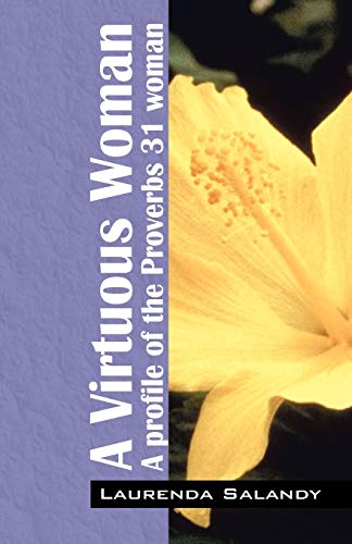 A Virtuous Woman: A profile of the Proverbs 31 woman