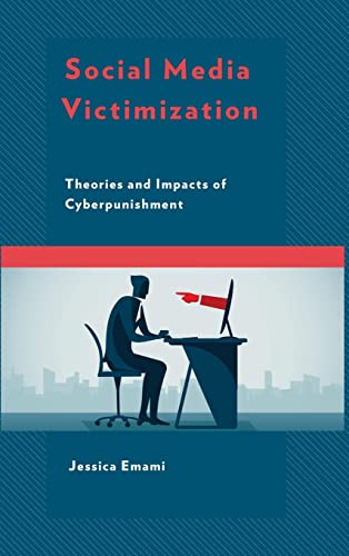 Social Media Victimization: Theories and Impacts of Cyberpunishment