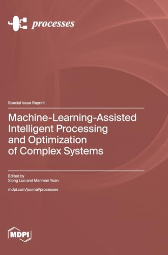 Machine-Learning-Assisted Intelligent Processing and Optimization of Complex Systems