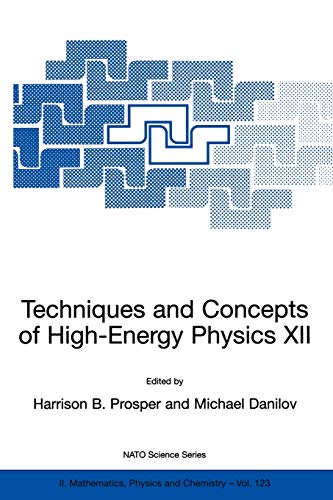 Techniques and Concepts of High-Energy Physics XII (NATO Science Series II: Mathematics, Physics and Chemistry, 123, Band 123)