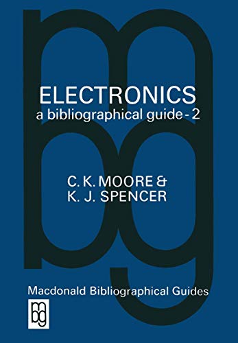 Electronics A Bibliographical Guide (The Macdonald bibliographical guides) (The Macdonald bibliographical guides, 2, Band 2)