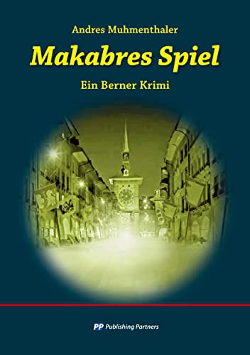 Makabres Spiel: Ein Berner Krimi