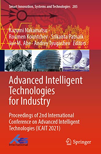 Advanced Intelligent Technologies for Industry: Proceedings of 2nd International Conference on Advanced Intelligent Technologies (ICAIT 2021) (Smart ... Systems and Technologies, 285, Band 285)