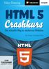 HTML 5- Crashkurs - Der schnelle Weg zu modernen Websites (PC+MAC+Linux)