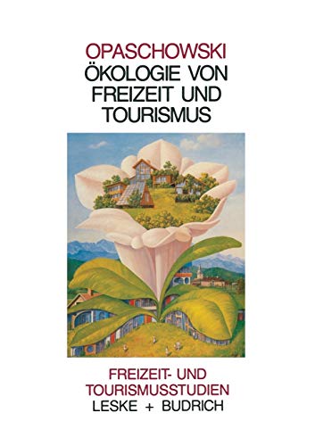 Ökologie von Freizeit und Tourismus (Freizeit- und Tourismusstudien, 4, Band 4)