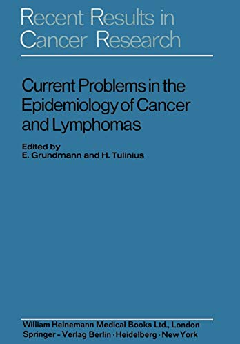 Current Problems in the Epidemiology of Cancer and Lymphomas: Symposium of the Gesellschaft zur Bekämpfung der Krebskrankheiten Nordrhein-Westfalen ... Results in Cancer Research, 39, Band 39)