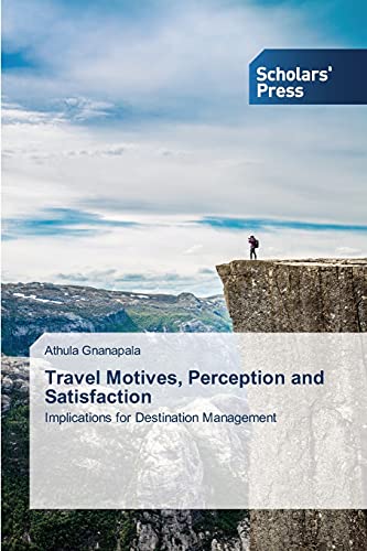 Travel Motives, Perception and Satisfaction: Implications for Destination Management