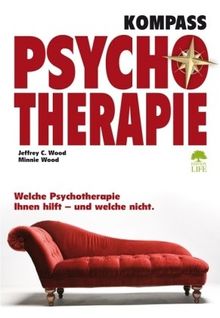 Kompass Psychotherapie: Welche Psychotherapie Ihnen hilft - und welche nicht