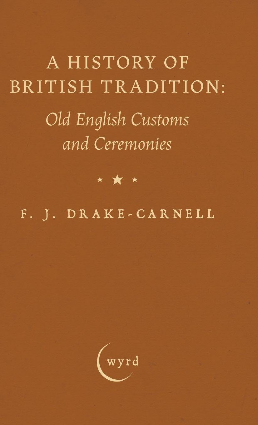 A History of British Tradition: Old English Customs and Ceremonies