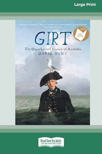David Hunt Girt, The Unauthorised History Of Australia [Standard Large Print 16 Pt Edition]