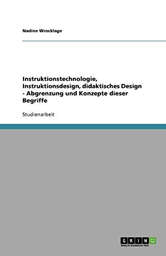 Instruktionstechnologie, Instruktionsdesign, didaktisches Design - Abgrenzung und Konzepte dieser Begriffe