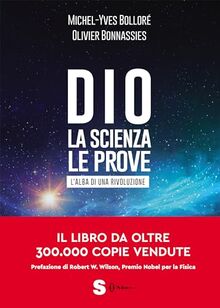 Dio. La scienza, le prove. L'alba di una rivoluzione (Saggi)