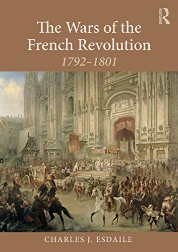 Esdaile, Charles J. The Wars Of The French Revolution