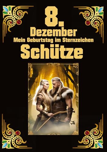 8.Dezember, mein Geburtstag: Geboren im Zeichen des Schützen. Meine Eigenschaften und Charakterzüge, meine Stärken und Schwächen, meine Geburtstagsbegleiter und historische Ereignisse