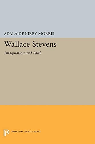 Wallace Stevens: Imagination and Faith (Princeton Essays in Literature)