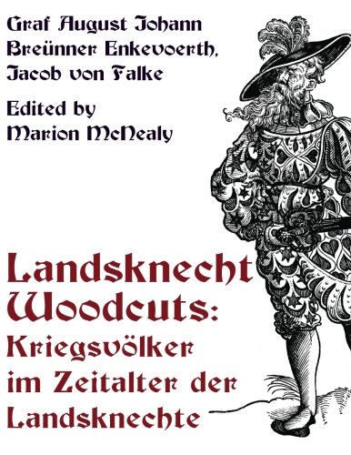 Landsknecht Woodcuts: Kriegsvolker im Zeitalter der Landsknechte