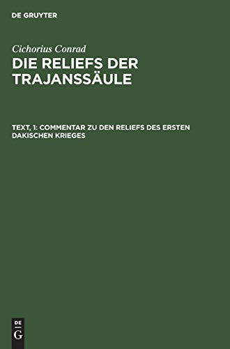 Commentar zu den Reliefs des ersten dakischen Krieges (Cichorius Conrad: Die Reliefs der Trajanssäule)