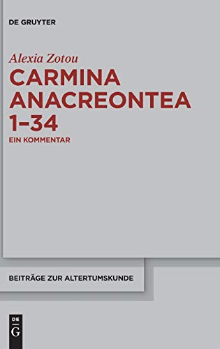 Carmina anacreontea 1-34: Ein Kommentar (Beiträge zur Altertumskunde, 332, Band 332)