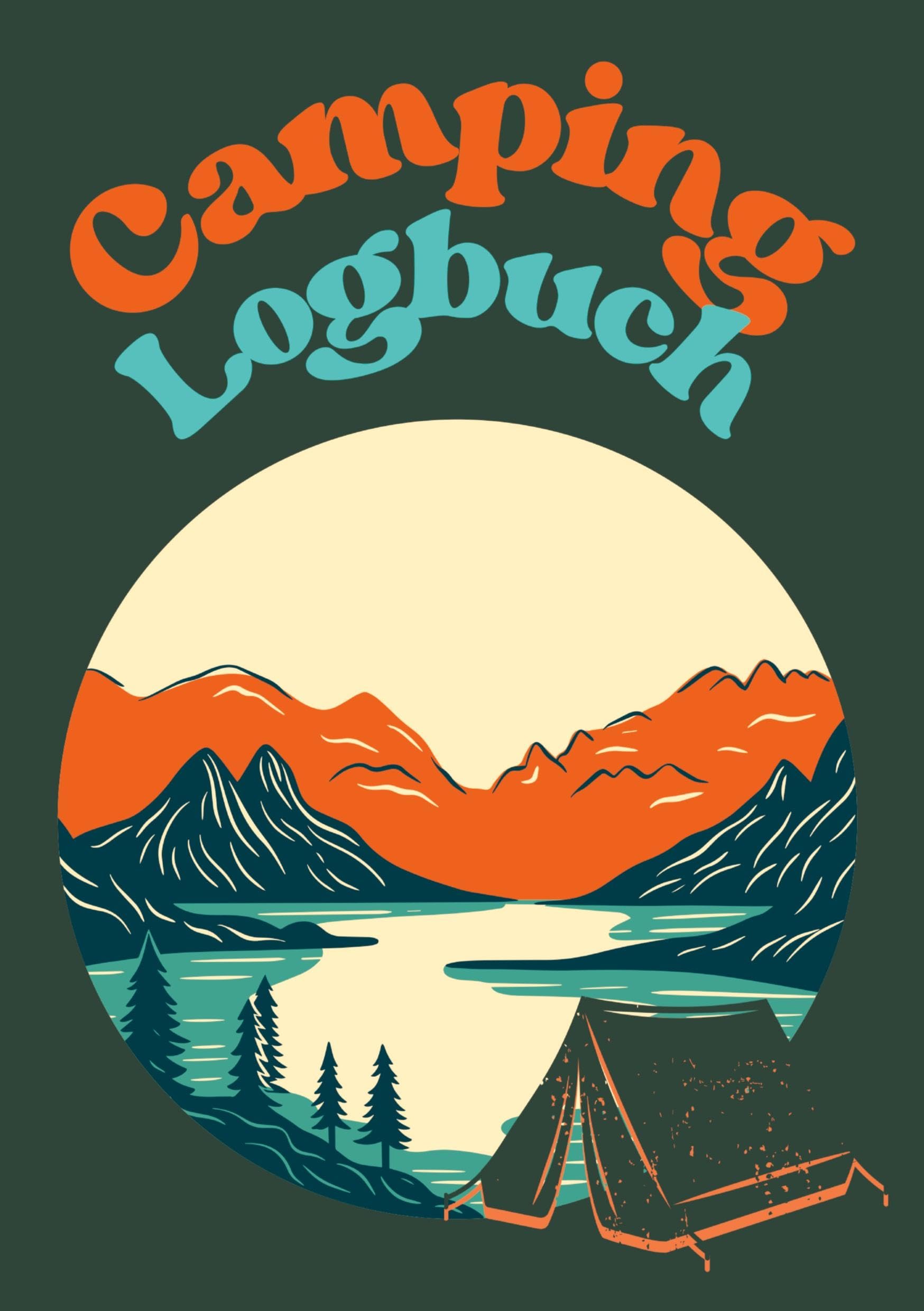 Camping Logbuch: Camping Tagebuch. Erinnerungen, Notizen und Reflexionen unter freiem Himmel.