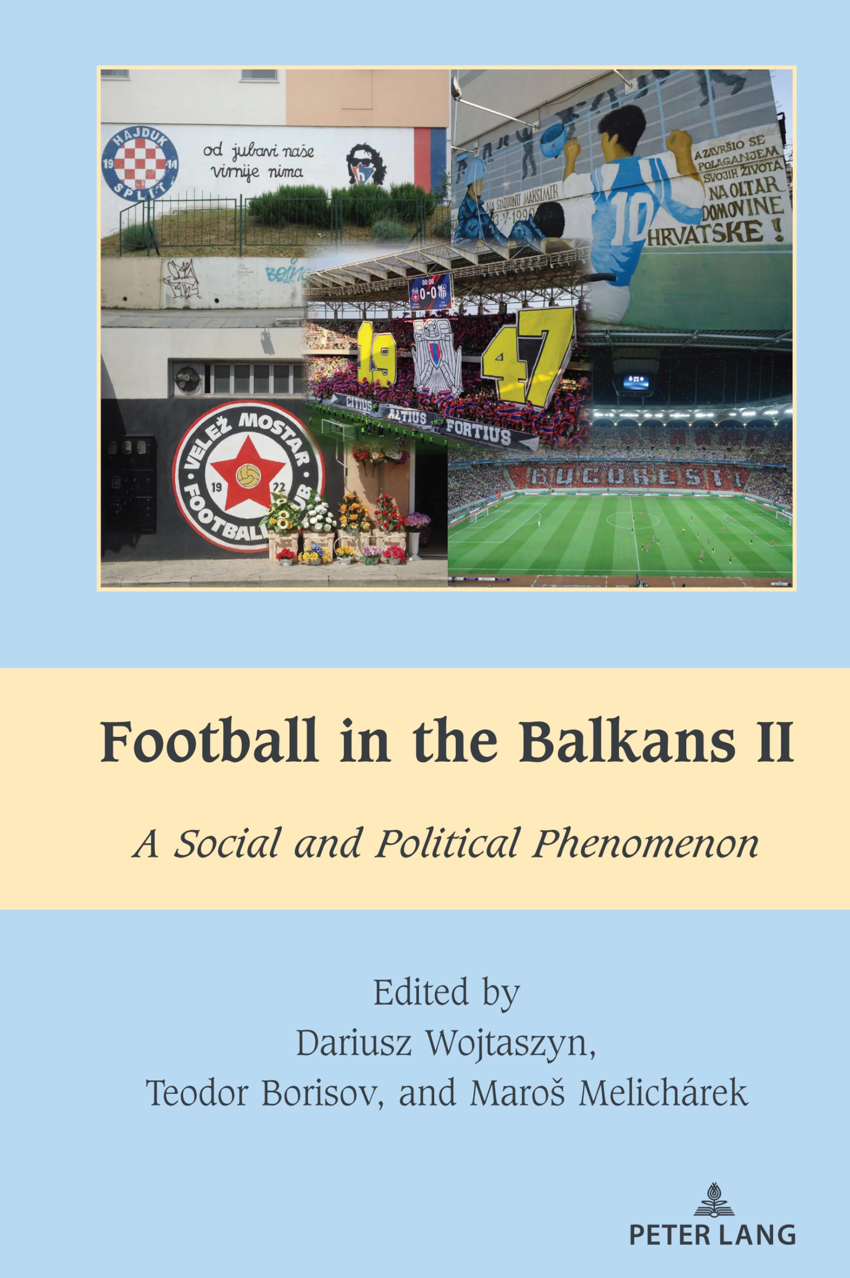 Football in the Balkans II: A Social and Political Phenomenon (South-East European History, Band 9)