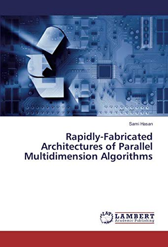Rapidly-Fabricated Architectures of Parallel Multidimension Algorithms