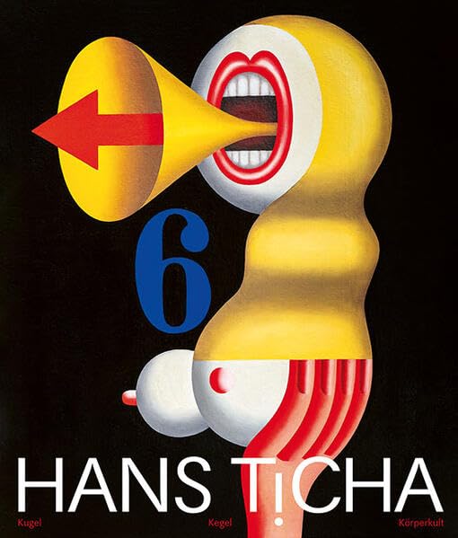 Hans Ticha: Kugel · Kegel · Körperkult