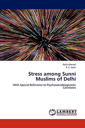 Stress among Sunni Muslims of Delhi: With Special Reference to Psychosociobiogenetic Correlates