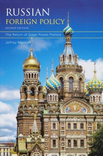 Jeffrey Mankoff Russian Foreign Policy, The Return Of Great Power Politics, 2nd Edition (Council On Foreign Relations Book)