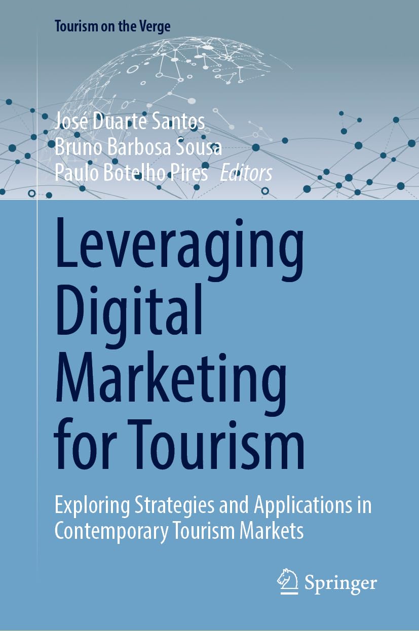 Leveraging Digital Marketing for Tourism: Exploring Strategies and Applications in Contemporary Tourism Markets