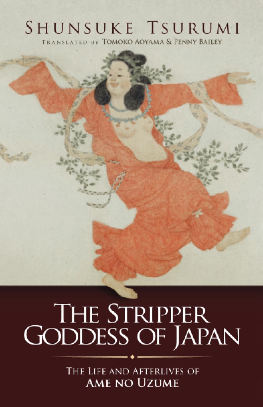 The Stripper Goddess of Japan: The Life and Afterlives of Ame No Uzume (Japanese Society)