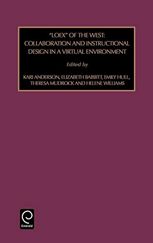 Loex of the West: Collaboration and Instructional Design in a Virtual Environment (Foundations in Library & Information Science, Band 43)
