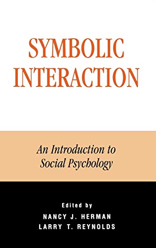 Symbolic Interaction: An Introduction to Social Psychology (The Reynolds Series in Sociology)
