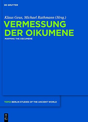 Vermessung der Oikumene (Topoi - Berlin Studies of the Ancient World/Topoi - Berliner Studien der Alten Welt, Band 14)