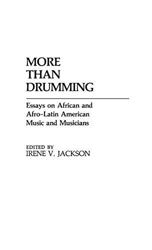 More Than Drumming: Essays on African and Afro-Latin American Music and Musicians (Contributions in Afro-american & African Studies)