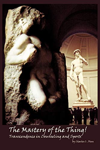 The Mastery Of The Thing!: Transcendence In Counseling And Sports