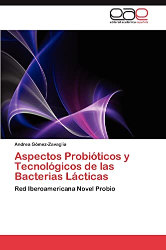 Aspectos Probióticos y Tecnológicos de las Bacterias Lácticas: Red Iberoamericana Novel Probio