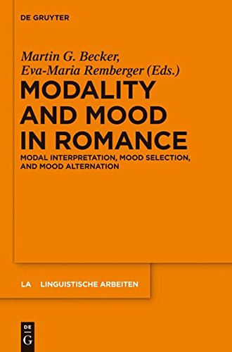 Modality and Mood in Romance: Modal interpretation, mood selection, and mood alternation (Linguistische Arbeiten, Band 533)