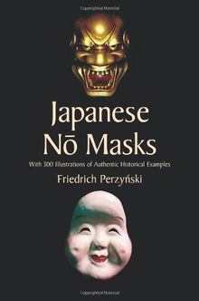 Japanese No Masks: With 300 Illustrations of Authentic Historical Examples (Dover Books on Fine Art)